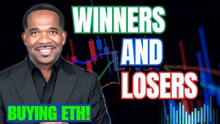 WINNERS & LOSERS...BUYING more ETH!!