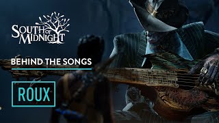 South of Midnight - BEHIND THE SONGS - Roux