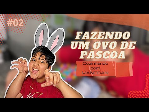 Cozinhando com MANODAN! (Fazendo um Ovo de Páscoa) #02