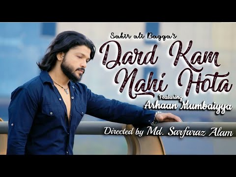 Dard Kam Nahi Hota | Sahir Ali Bagga |Arhaan Mumbaiyya | Md. Sarfaraz Alam | Derby Music| Mumbaiyya