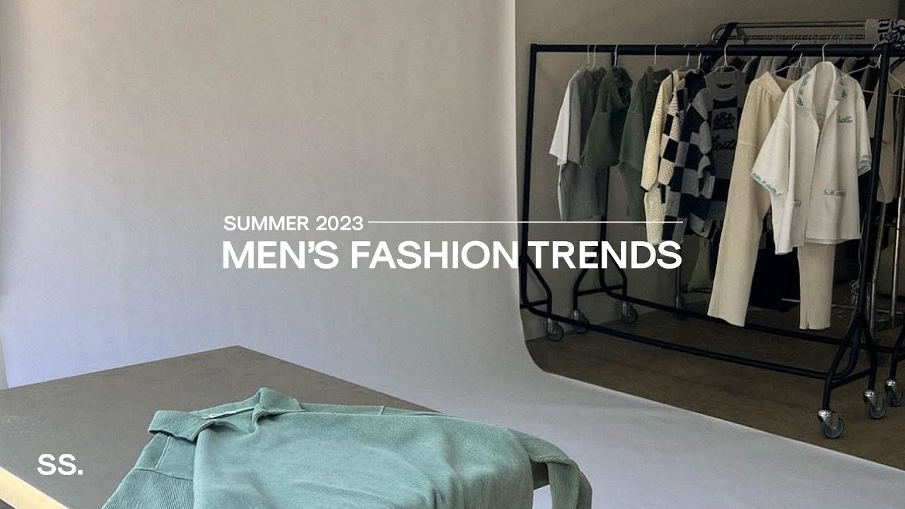 TOP 7 Summer 2023 Men’s Fashion Trends & How to Style Them