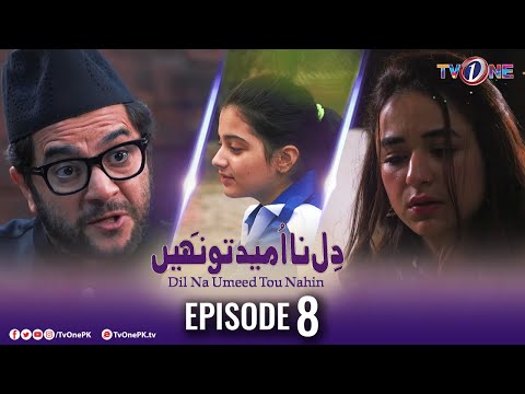 Dil Na Umeed Toh Nahi | Episode 8 | Tv One Dramas