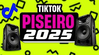PISEIRO DO TiKToK 2025 REALMENTE O MELHOR 🔥 TOPS DO TIK TOK 2025 - OS MELHORES MAIS TOCADOS PISEIRO