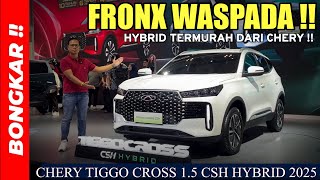 Bongkar !! CHERY TIGGO CROSS 1.5 CSH HYBRID 2025 || REVIEW EXTERIOR INTERIOR KOMPETITOR SUZUKI FRONX