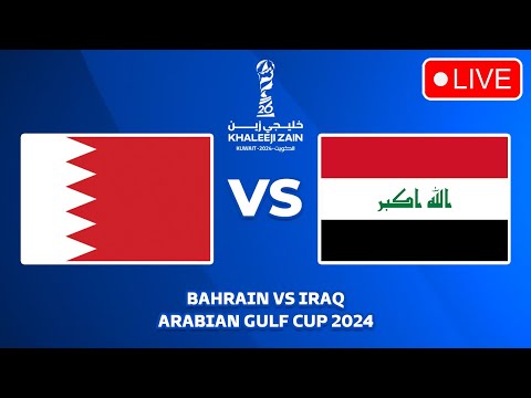 🔴 BAHRAIN VS IRAQ - ARABIAN GULF CUP 2024 PREVIEW, LIVE MATCH TODAY