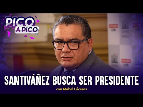 Santiváñez busca ser presidente y ya hay cronograma electoral | Pico a Pico con Mabel Cáceres