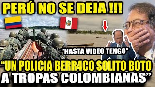 PERÚ NO SE DEJA"UN POLICIA B3RRAC0 SOLITO B0T0 A TR0PAS COLOMBIANAS" COLOMBIA SE SOPRENDE