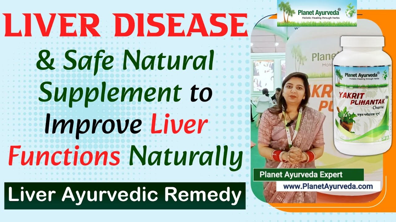 Watch Video Liver Disease & Safe Natural Supplement to Improve Liver Functions Naturally- Liver Ayurvedic Remedy