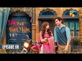 Dil Wali Gali Mein - Episode 08 - 9th Mar 25 - [ Sajal Ali & Hamza Sohail ] Vim, Surf Excel & GAL