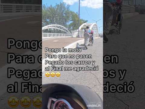 Me puse para que no le pasaran pegado los carros y me agreadecio al final 😇😇😇