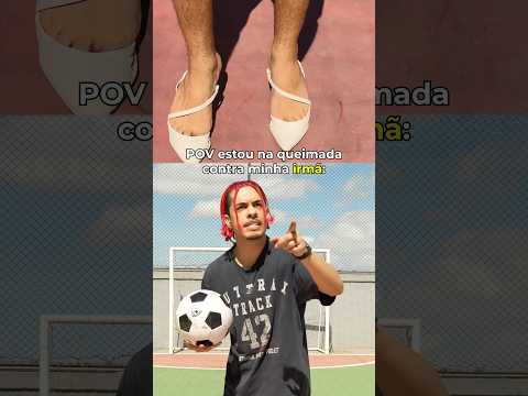 QUANDO ESTOU JOGANDO QUEIMADA E…