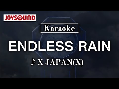 【karaoke】ENDLESS RAIN/X JAPAN(X)【JOYSOUND】