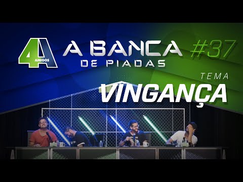 BANCA DE PIADAS - VINGANÇA - #37