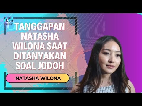 TANGGAPAN NATASHA WILONA SAAT DITANYAKAN SOAL JODOH