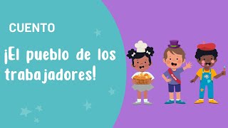 ¡El pueblo de los trabajadores! | Cuentos para niños