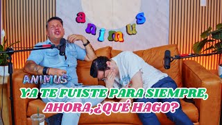 YA TE FUISTE PARA SIEMPRE, AHORA, ¿QUÉ HAGO? - ANIMUS