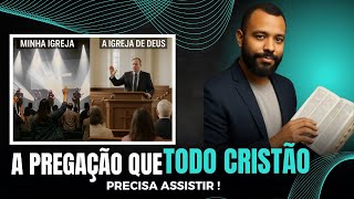 Cristão ASSISTA! "A Igreja que Eu Quero vs A Igreja que Deus Quer"