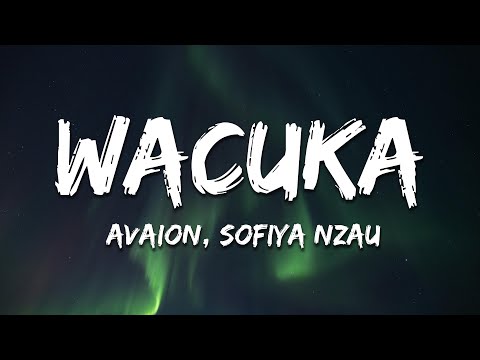 AVAION & Sofiya Nzau - Wacuka (Lyrics)