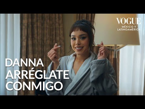 Danna se arregla para la noche más importante de Hollywood | Arréglate conmigo | Vogue México