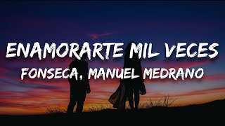 Fonseca, Manuel Medrano - Enamorarte Mil Veces (Letra)