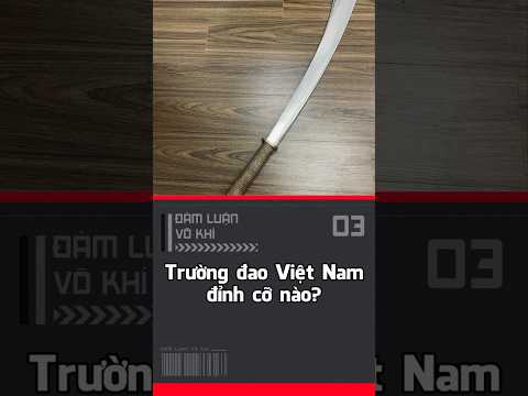 Trường Đao Việt Nam đỉnh cỡ nào?