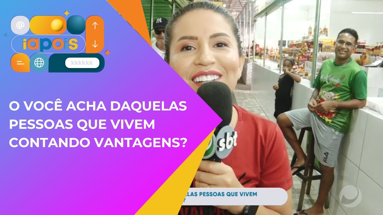 O voc&ecirc; acha daquelas pessoas que vivem contando vantagens?