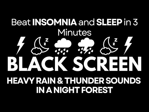 Beat Insomnia & Sleep in 3 Minutes | Heavy Rain & Thunder Sounds in a Night Forest | BLACK SCREEN