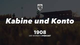 1908 - Der Wormatia-Podcast: #17: Kabine und Konto (mit Stephan Müller)