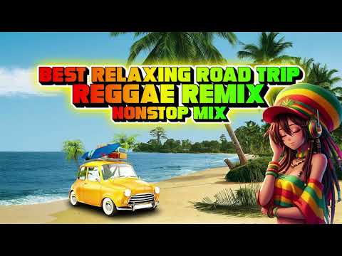 New Best Relaxing Road Trip Reggae Remix| |Nostop Reggae Remix| |Dj Jhanzkie