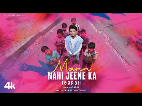 MANN NAHI JEENA KA (Official Music Video): 100RBH | From The EP &#39;ZINDAGI&#39; | T-Series