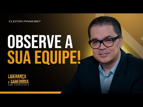 Como observar a sua equipe | Liderança e Sabedoria #100