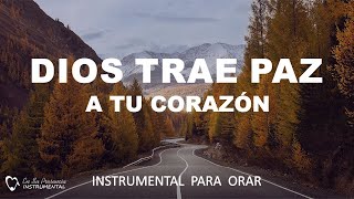 DIOS TRAE PAZ A TU CORAZON - Música Instrumental Cristiana **SIN ANUNCIOS INTERMEDIOS