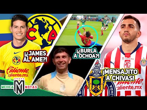 Toda LA VERDAD de la LLEGADA de James a Ame🚨|¿Dibu SE BURLÓ de Ochoa?😱|Luis Chávez RESPONDE a Chivas