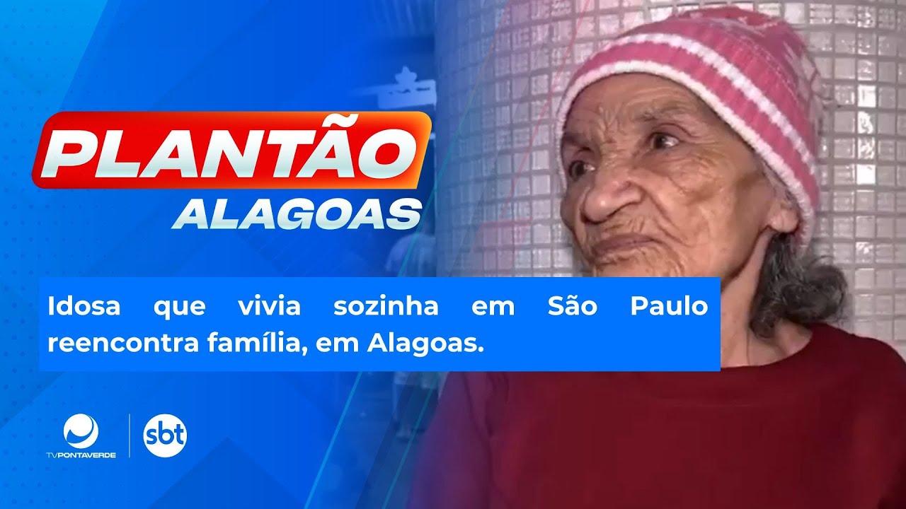 Idosa que vivia sozinha em São Paulo reencontra família, em Alagoas.