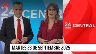 24 Horas Central - Martes 23 de septiembre 2025 | 24 Horas TVN Chile