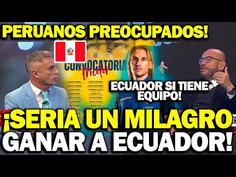 "SERÁ UN MILAGRO GANAR A ECUADOR" PERUANOS CON IMPOTENCIA POR EL EQUIPAZO DE EC EN ELIMINATORIAS