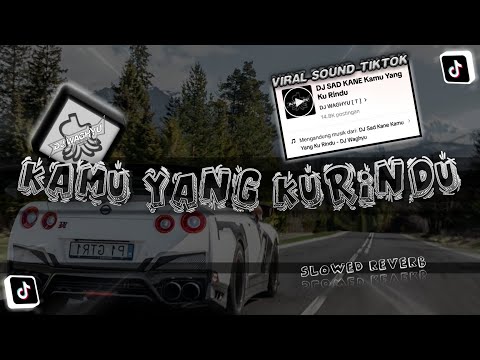DJ SAD Kamu Yang Kurindu - SLOWED REVERB • VIRAL TIKTOK | DJ Waghyu remix