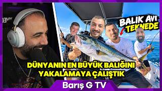 BARIŞ G DÜNYANIN EN BÜYÜK BALIĞINI YAKALAMAYA ÇALIŞTIK İZLİYOR
