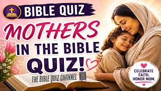 Mothers in the Bible| BIBLE QUIZ #biblequiz