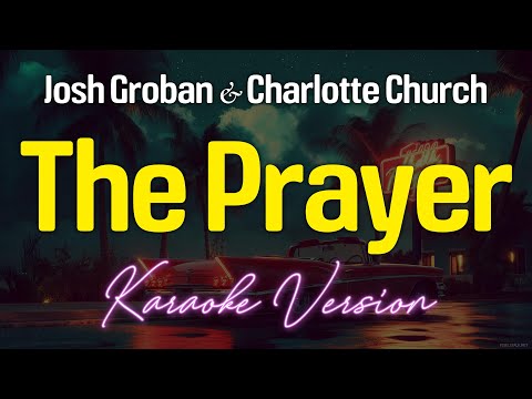 THE PRAYER – Josh Groban And Charlotte Church (KARAOKE Version)
