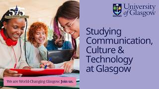 Studying Communication, Culture & Technology at Glasgow