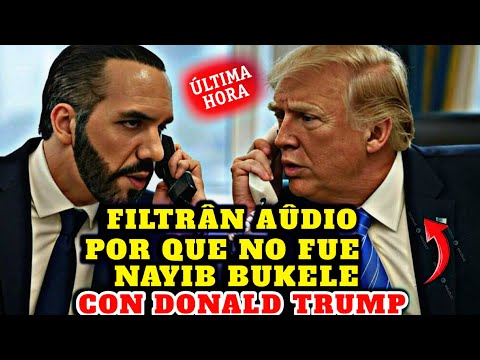 BOMBAZO DE ULTIMA HORA F1LTRÂN ÂUDIO DE POR QUE NO FUE NAYIB BUKELE A TOMA DE POSECION  DONALD TRUMP