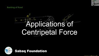 Applications of Centripetal Force