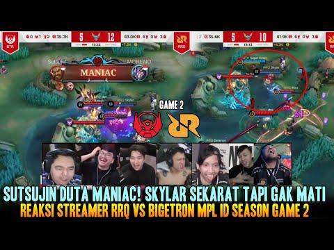 SUTSUJIN MANIAC! SKYLAR GAK MATI! REAKSI STREAMER RRQ VS BTR GAME 2 MPL ID S14