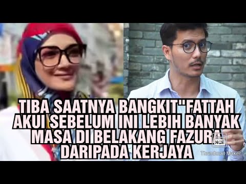 "TIBA SAATNYA BANGKIT"FATTAH AKUI SEBELUM INI LEBIH BANYAK MASA DI BELAKANG FAZURA DARIPADA KERJAYA