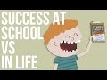 Understanding the Disconnect Between School Success and Life Success