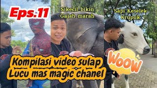 Eps.11 || KOMPILASI VIDEO SULAP LUCU MAS MAGIC