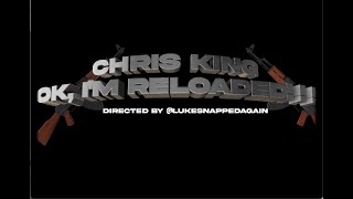 Chris King - OK , I'm RELOADED!!!! [Prod. By WlvsJules]