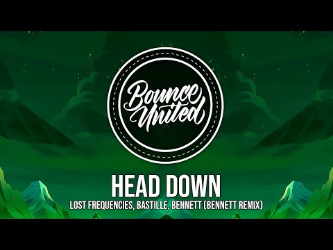 Lost Frequencies, Bastille, BENNETT - Head Down (BENNETT Remix)