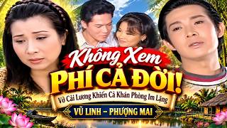 Không Xem Phí Cả Đời – Vở Cải Lương Khiến Cả Khán Phòng Lặng Người | Vũ Linh – Phượng Mai